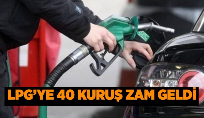 LPG’ye 40 kuruş zam geldi