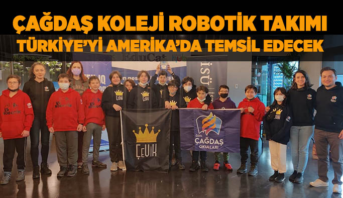 Çağdaş Koleji Robotik Takımı  Türkiye’yi Amerika’da temsil edecek