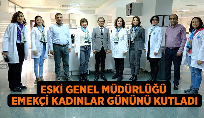 ESKİ Genel Müdürlüğü  Emekçi Kadınlar Gününü kutladı