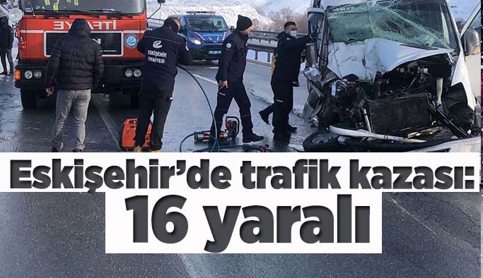 Eskişehir’de trafik kazası: 16 yaralı