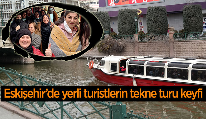 Eskişehir’de yerli turistlerin tekne turu keyfi