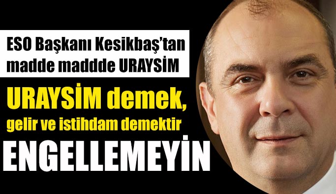 ESO Başkanı Celalettin Kesikbaş; URAYSİM nedir? Neden engellenmemelidir?