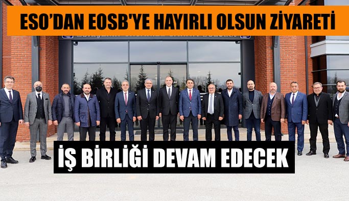 ESO Yönetim Kurulundan EOSB'ye hayırlı olsun ziyareti