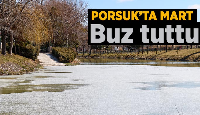 Porsuk Çayı mart ayında da buz tuttu