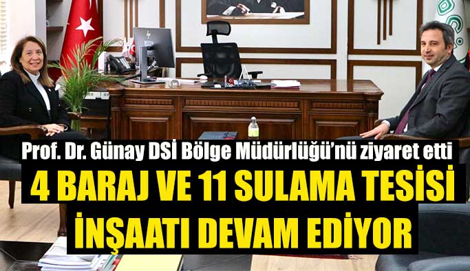 Prof. Dr. Günay DSİ Bölge Müdürlüğü’nü ziyaret etti