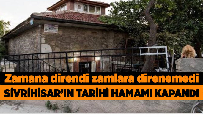 Sivrihisar’ da son hamam da kapandı!