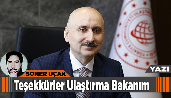 Teşekkürler Ulaştırma Bakanım...