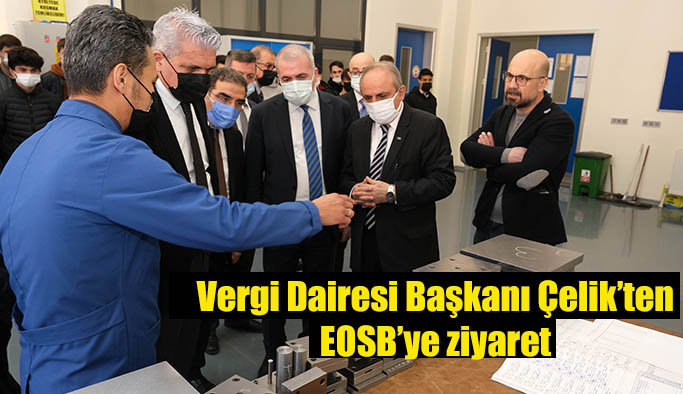 Vergi Dairesi Başkanı Çelik’ten EOSB’ye ziyaret