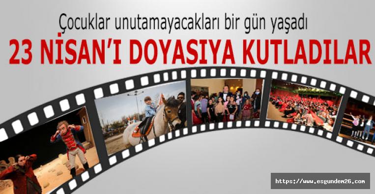 23 Nisan’ı doyasıya kutladılar