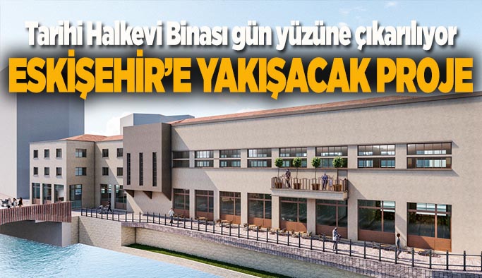 Eskişehir Büyükşehir Belediyesi ve İş Bankası iş birliği ile tarihi mimari kimliğine kavuşacak