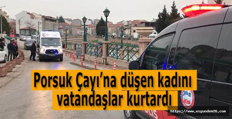 Porsuk Çayı’na düşen kadını vatandaşlar kurtardı