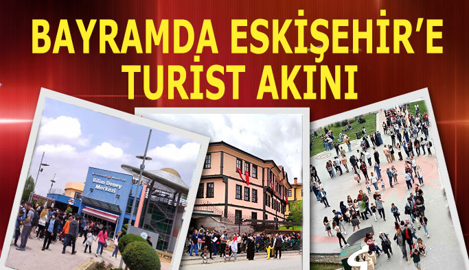 Bayramda Eskişehir’e turist akını