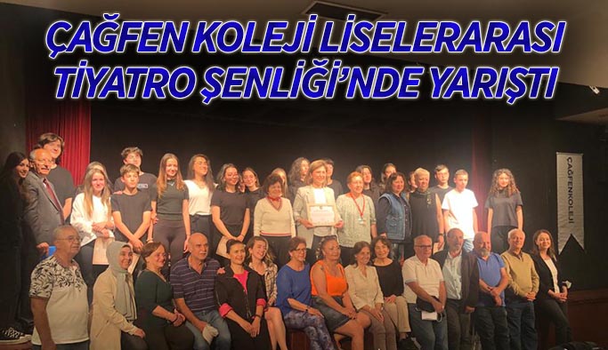 Çağfen Koleji Liselerarası  Tiyatro Şenliği’nde yarıştı