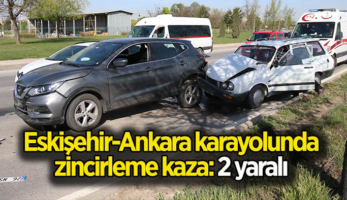 Eskişehir-Ankara karayolunda zincirleme trafik kazası, 2 yaralı