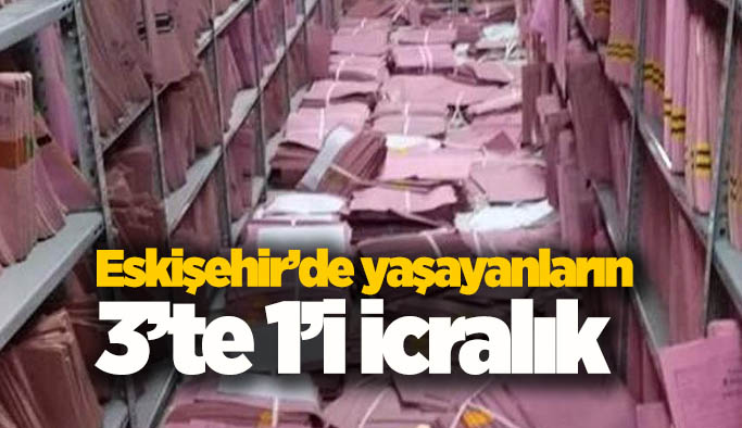 Eskişehir'deki icra dosya sayısı 295 bin