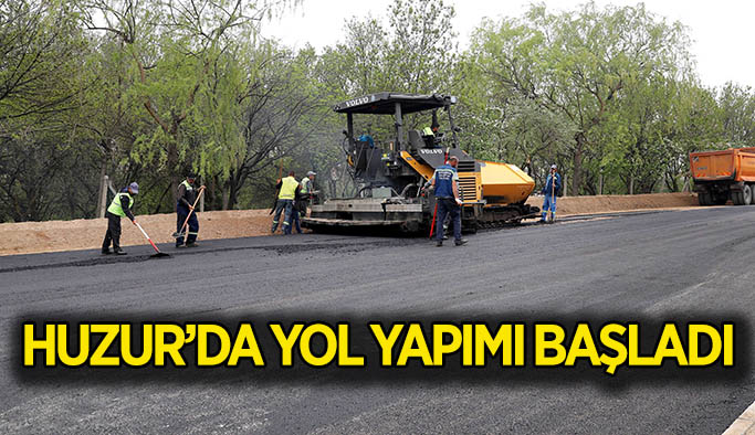 Huzur Mahalesi’nde yol yapımı başladı