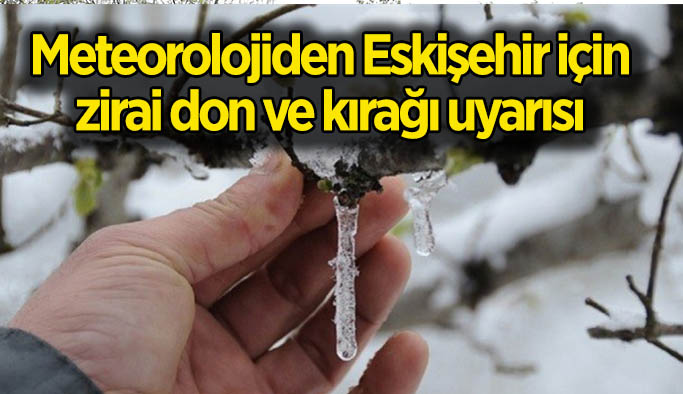 Meteorolojiden zirai don ve kırağı uyarısı