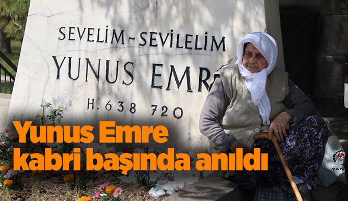 Yunus Emre 701’inci ölüm yıldönümünde kabri başında anıldı