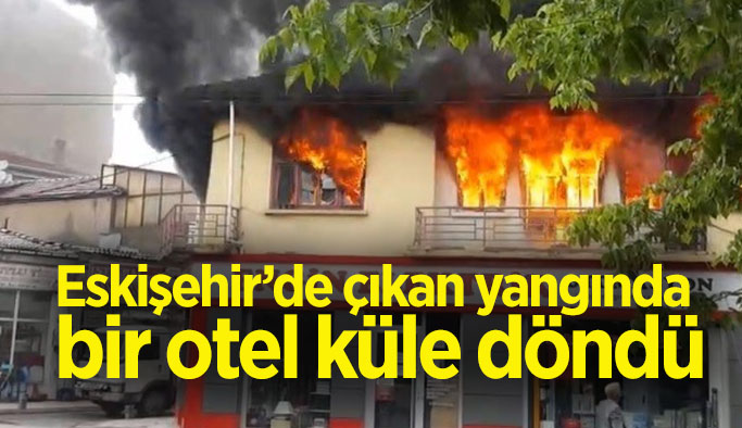 Alevlere teslim olan otel kullanılamaz hale geldi