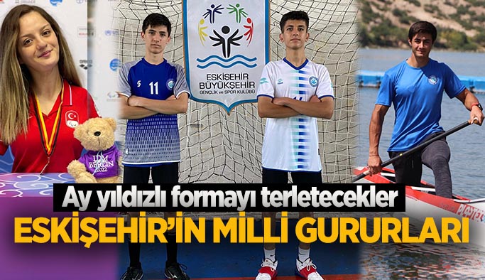 Eskişehir’in milli gururları