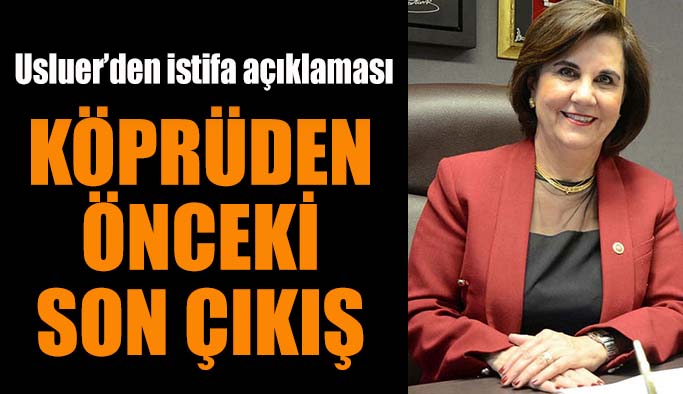 Usluer’den istifa açıklaması