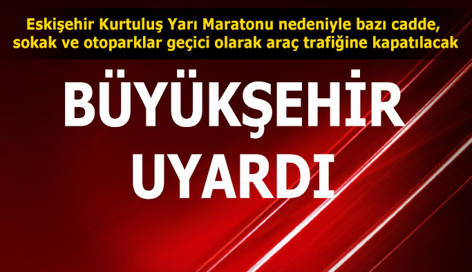 Eskişehir Büyükşehir Belediyesi'nden trafik uyarısı