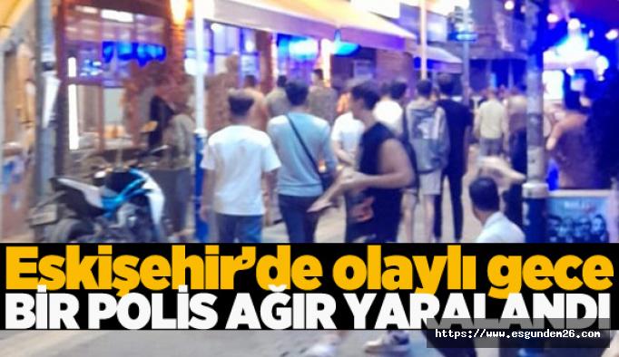 Eskişehir'deki silahlı kavgada bir polis ağır yaralandı