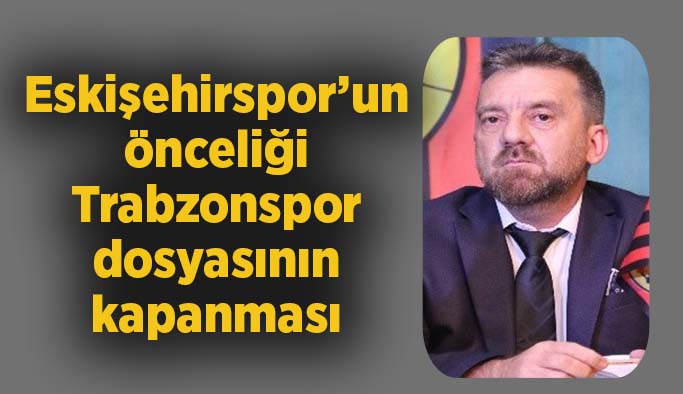 Eskişehirspor Kulüp Başkanı Mehmet Şimşek: Dosya kapanırsa transfer tahtası yüzde 90 açılacak