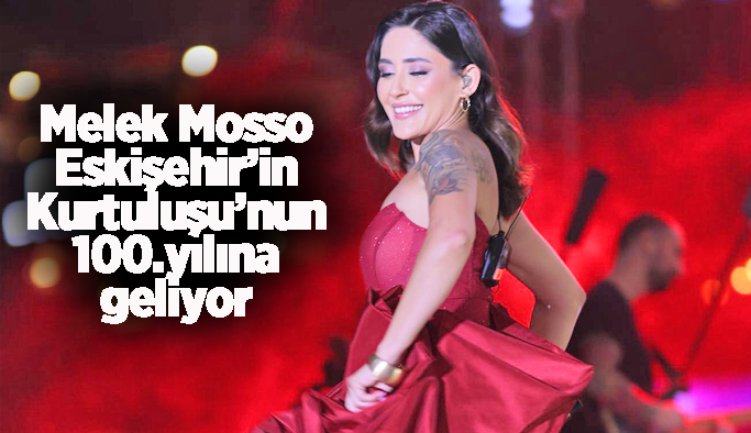 Melek Mosso Eskişehir'e geliyor