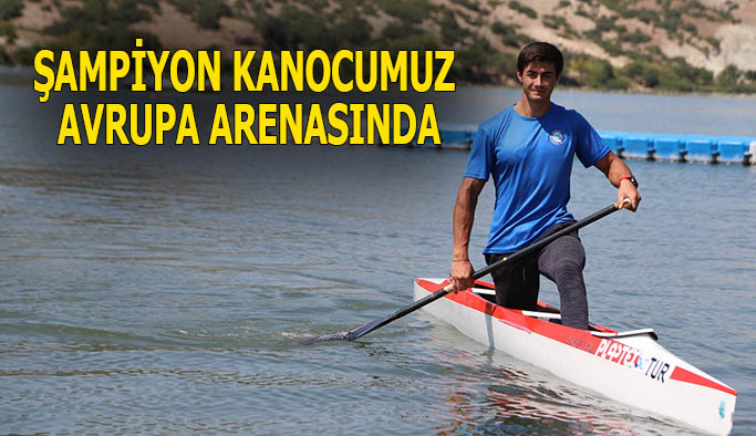 Şampiyon kanocumuz Avrupa arenasında