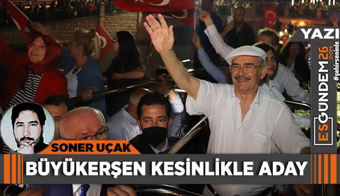 Yılmaz Büyükerşen kesinlikle aday...