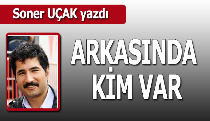 Arkasında kim var?