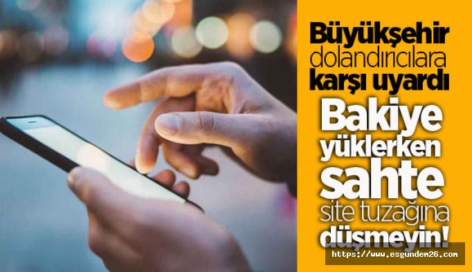 Büyükşehir dolandırıcılara karşı uyardı