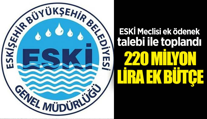 ESKİ'ye 220 milyon lira ek ödenek