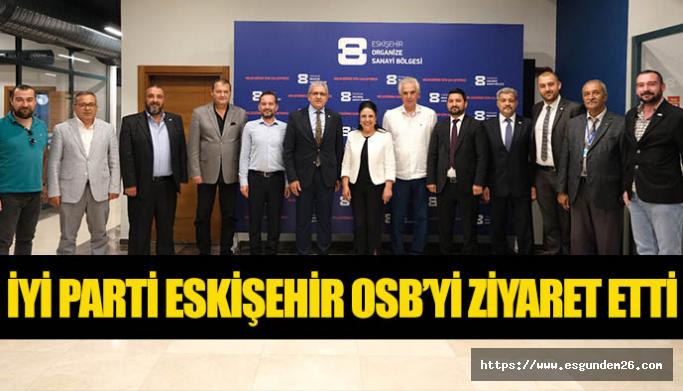 İYİ Parti Eskişehir OSB’yi ziyaret etti