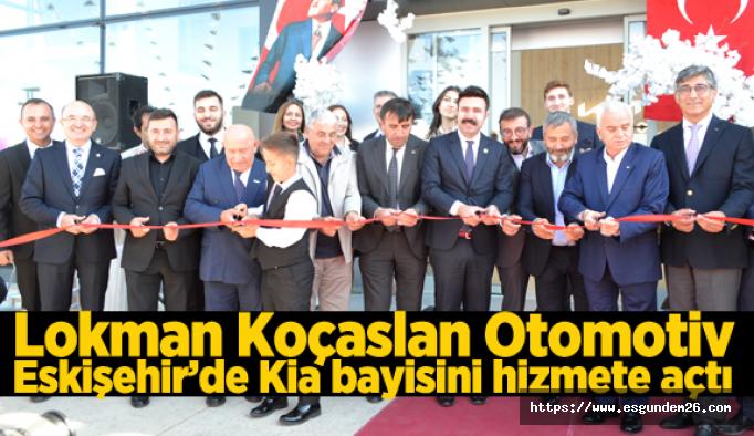 Lokman Koçaslan Otomotiv, Eskişehir’de Kia bayisini hizmete açtı