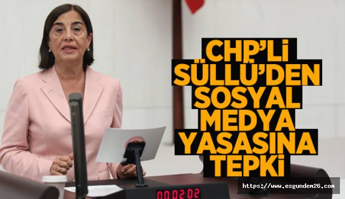 CHP’li Süllü’den sosyal medya yasasına tepki: “Gerçekleri yasaklarla gizleyemezsiniz “