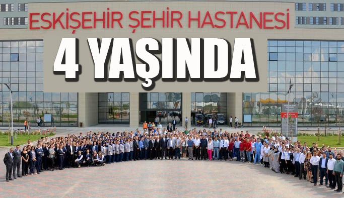 Eskişehir Şehir Hastanesi 4.yaşını tamamladı