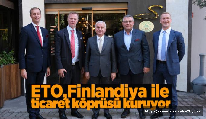 ETO, Finlandiya ile ticari işbirliğin güçlendirilmesi için temasa geçti