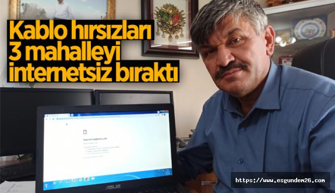 Kablo hırsızları 3 mahalleyi internetsiz bıraktı