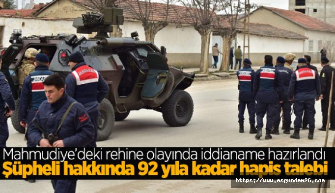 Mahmudiye’deki rehine olayının iddianamesi hazırlandı