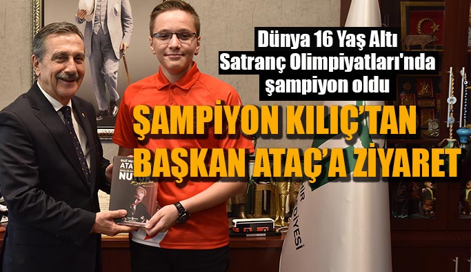 Satranç şampiyonu Kılıç’tan  Başkan Ataç’a ziyaret