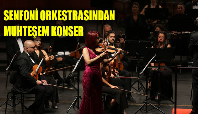 Senfoni orkestrasından muhteşem konser