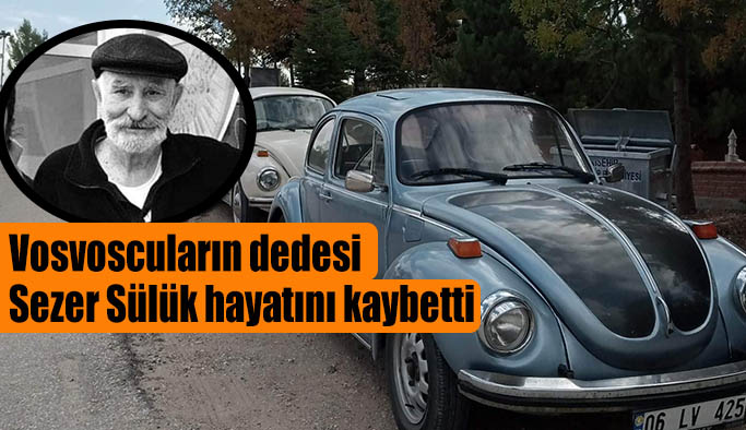 Vosvoscuların dedesi Sülük hayatını kaybetti