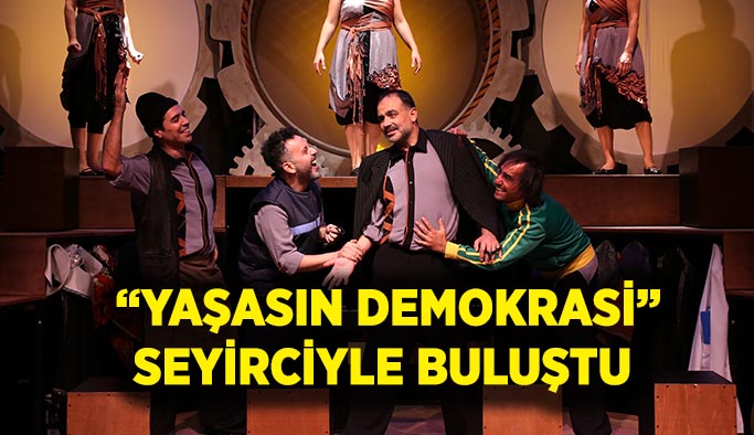 “Yaşasın Demokrasi” seyirciyle buluştu