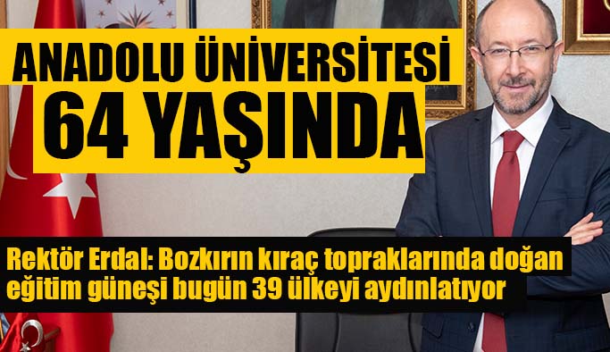 Anadolu Üniversitesi Rektörü Erdal'dan 64. kuruluş yıl dönümü mesajı yayınladı