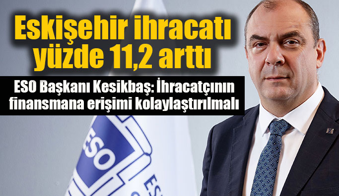 Eskişehir ihracatı yüzde 11,2 arttı