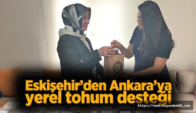 Eskişehir’den, Ankara’daki yeni merkeze tohum desteği