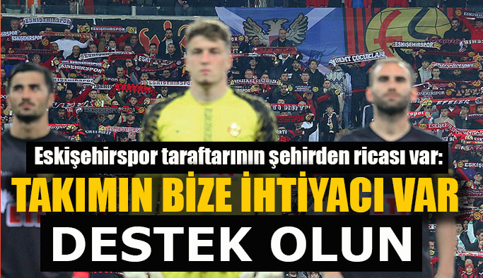 Eskişehirspor taraftarının şehirden ricası var