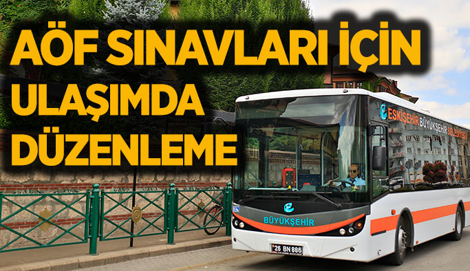 AÖF sınavları için ulaşımda düzenleme